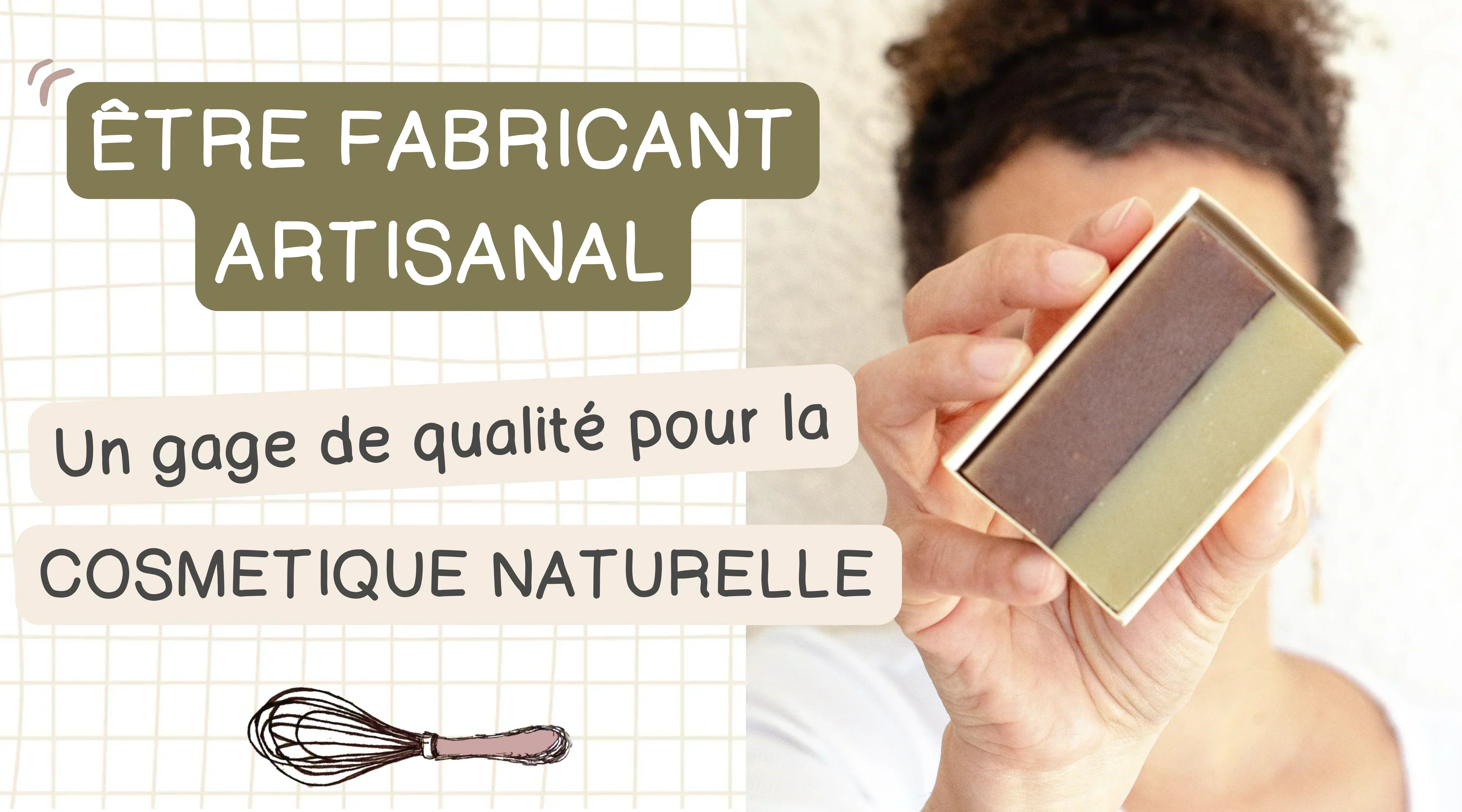Être fabricant artisanal: Un gage de qualité pour la cosmétique naturelle