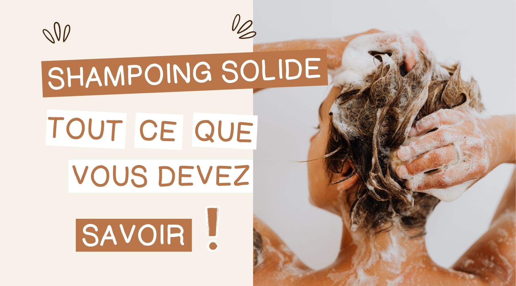 Shampoing solide : tout ce que vous devez savoir avant de l'utiliser
