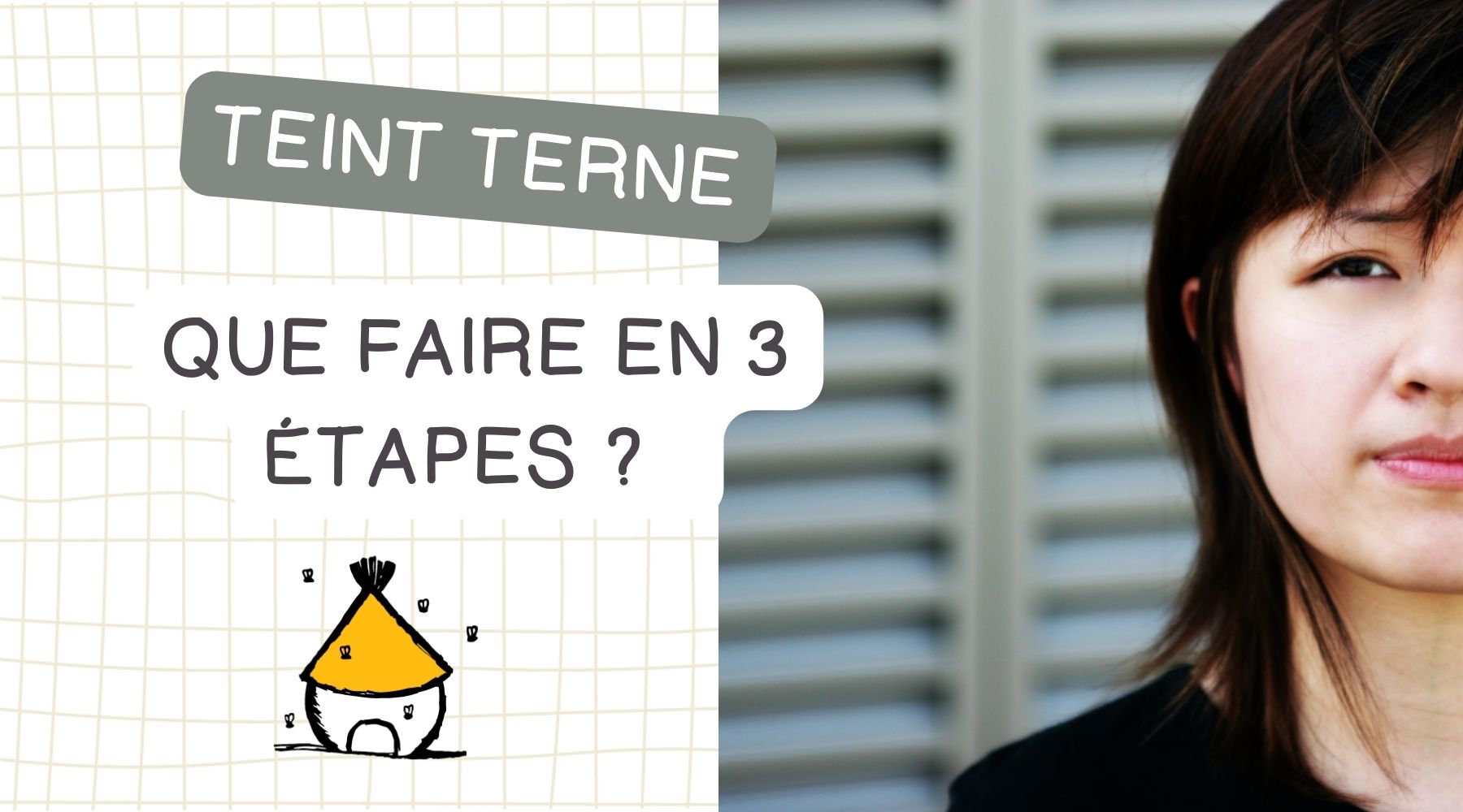 Teint terne : que faire en 3 étapes pour révéler l'éclat naturel du visage