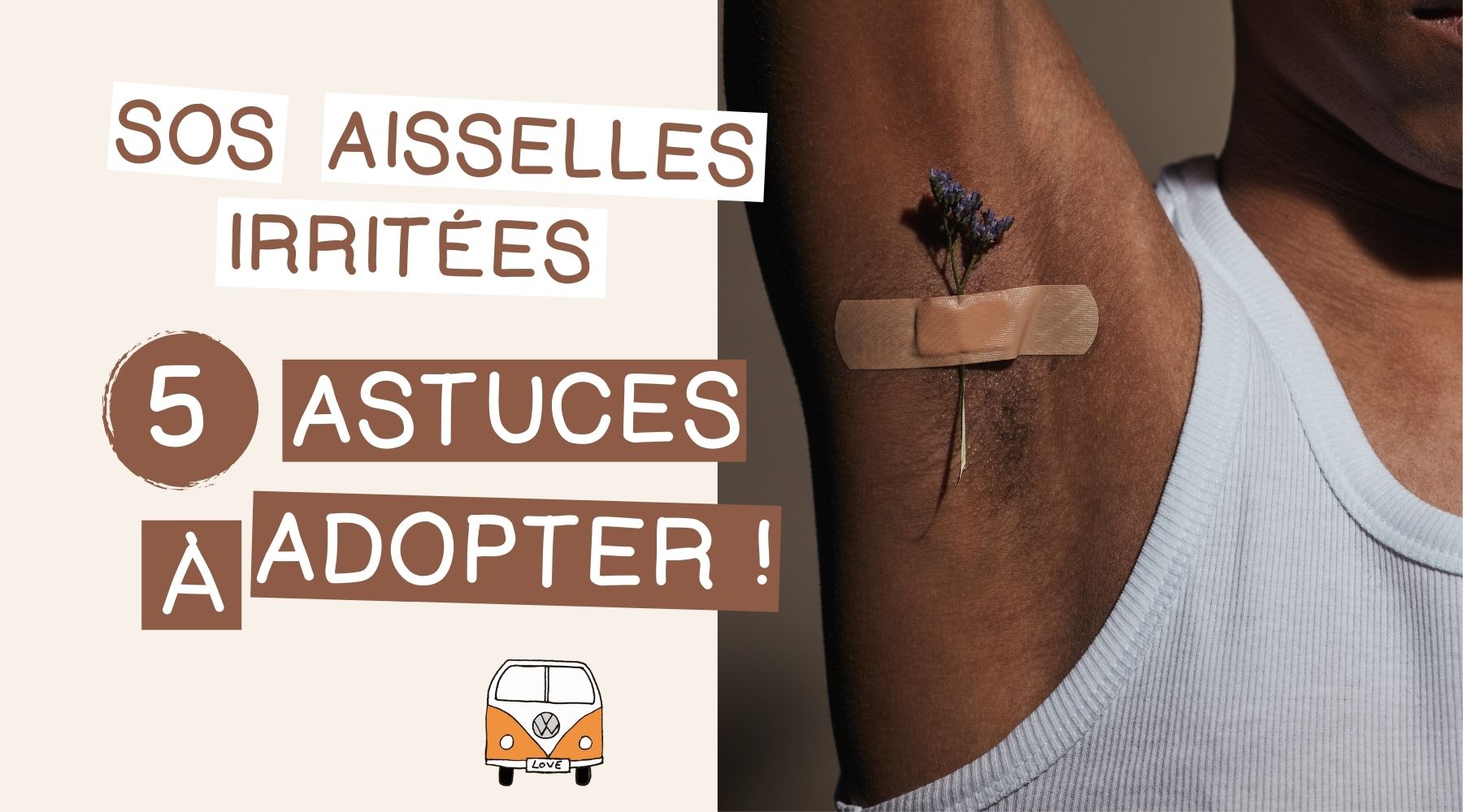 Aisselles irritées : 5 astuces à adopter